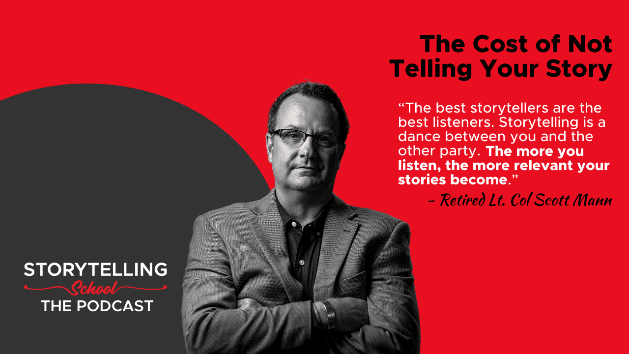 The image features a quote from Retired Lt. Col Scott Mann about the importance of storytelling and listening, alongside the title of a podcast called "Storytelling School."