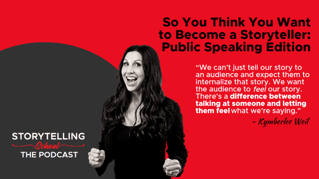 The image promotes a podcast episode about storytelling and public speaking, featuring a quote by Kymberlee Weil emphasizing the importance of emotional connection in storytelling.