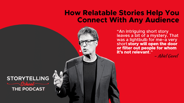 The image features a speaker discussing storytelling techniques on a podcast titled "Storytelling School." A quote by Adiel Gorel highlights the impact of relatable stories on audience connection.